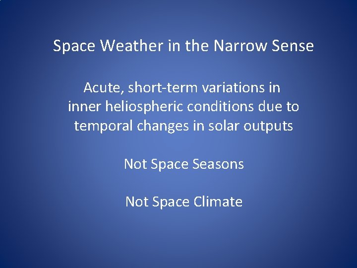 Space Weather in the Narrow Sense Acute, short-term variations in inner heliospheric conditions due