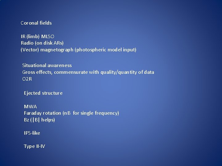 Coronal fields IR (limb) MLSO Radio (on disk ARs) (Vector) magnetograph (photospheric model input)