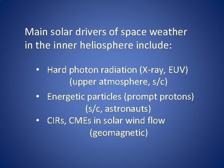 Main solar drivers of space weather in the inner heliosphere include: • Hard photon