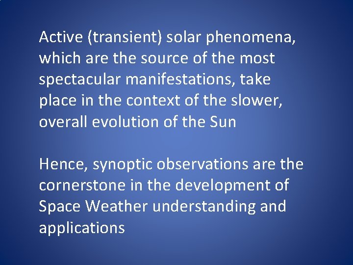 Active (transient) solar phenomena, which are the source of the most spectacular manifestations, take