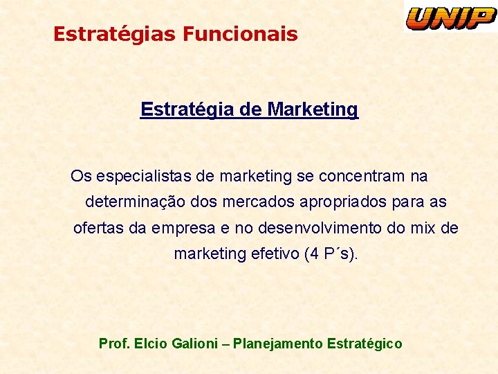 Estratégias Funcionais Estratégia de Marketing Os especialistas de marketing se concentram na determinação dos