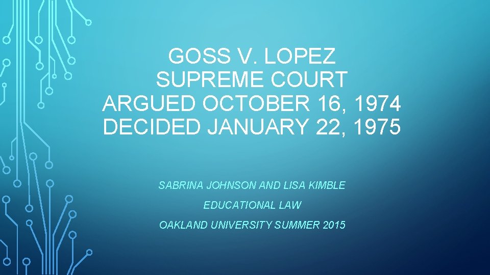 GOSS V. LOPEZ SUPREME COURT ARGUED OCTOBER 16, 1974 DECIDED JANUARY 22, 1975 SABRINA