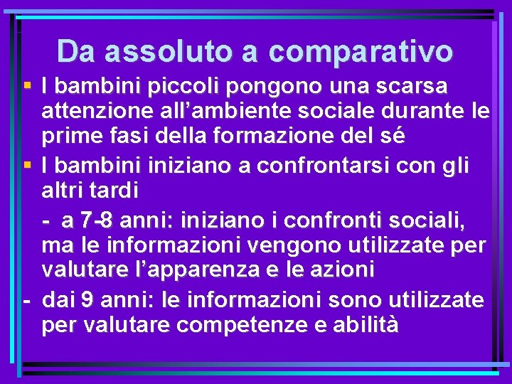 Da assoluto a comparativo I bambini piccoli pongono una scarsa attenzione all’ambiente sociale durante