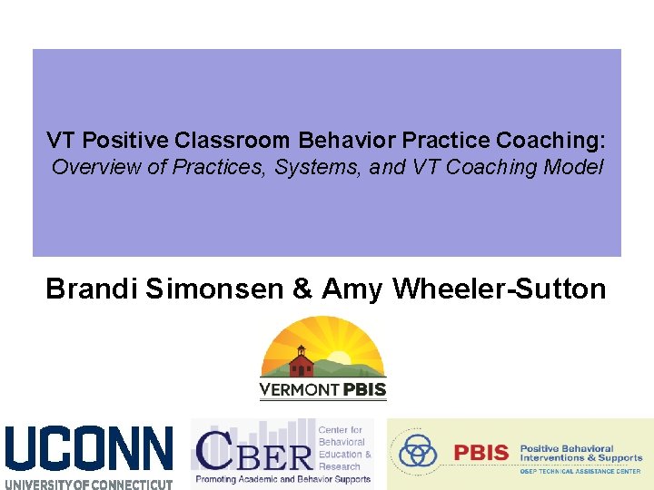 VT Positive Classroom Behavior Practice Coaching: Overview of Practices, Systems, and VT Coaching Model