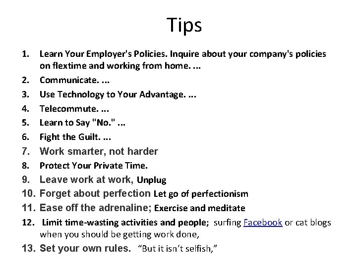Tips 1. Learn Your Employer's Policies. Inquire about your company's policies on flextime and
