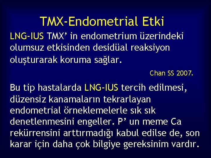 TMX-Endometrial Etki LNG-IUS TMX’ in endometrium üzerindeki olumsuz etkisinden desidüal reaksiyon oluşturarak koruma sağlar.