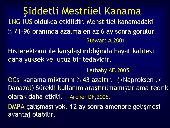 Şiddetli Mestrüel Kanama LNG-IUS oldukça etkilidir. Menstrüel kanamadaki % 71 -96 oranında azalma en