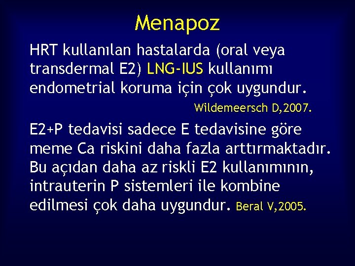 Menapoz HRT kullanılan hastalarda (oral veya transdermal E 2) LNG-IUS kullanımı endometrial koruma için