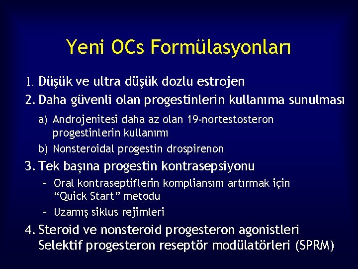 Yeni OCs Formülasyonları 1. Düşük ve ultra düşük dozlu estrojen 2. Daha güvenli olan