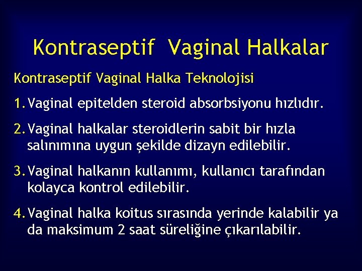 Kontraseptif Vaginal Halkalar Kontraseptif Vaginal Halka Teknolojisi 1. Vaginal epitelden steroid absorbsiyonu hızlıdır. 2.