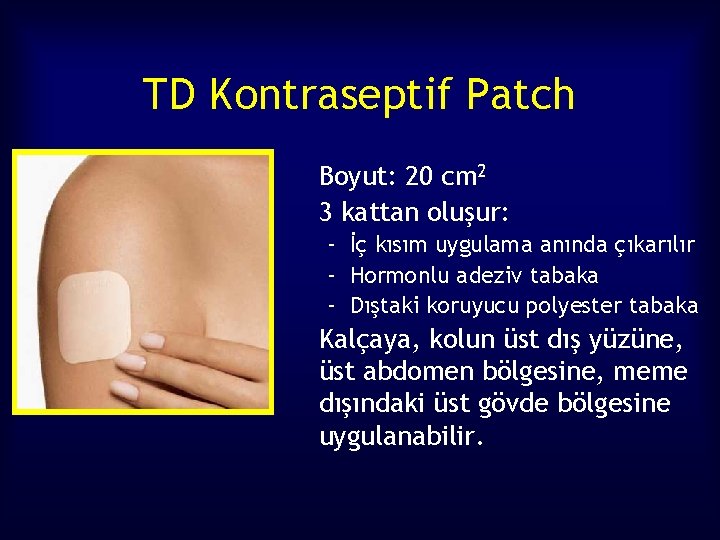 TD Kontraseptif Patch Boyut: 20 cm 2 3 kattan oluşur: – İç kısım uygulama