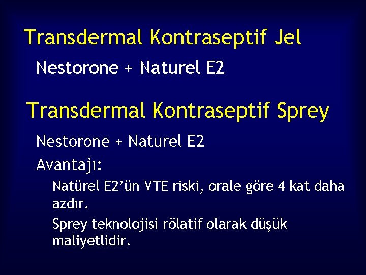 Transdermal Kontraseptif Jel Nestorone + Naturel E 2 Transdermal Kontraseptif Sprey Nestorone + Naturel