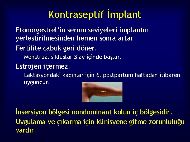 Kontraseptif İmplant Etonorgestrel’in serum seviyeleri implantın yerleştirilmesinden hemen sonra artar Fertilite çabuk geri döner.