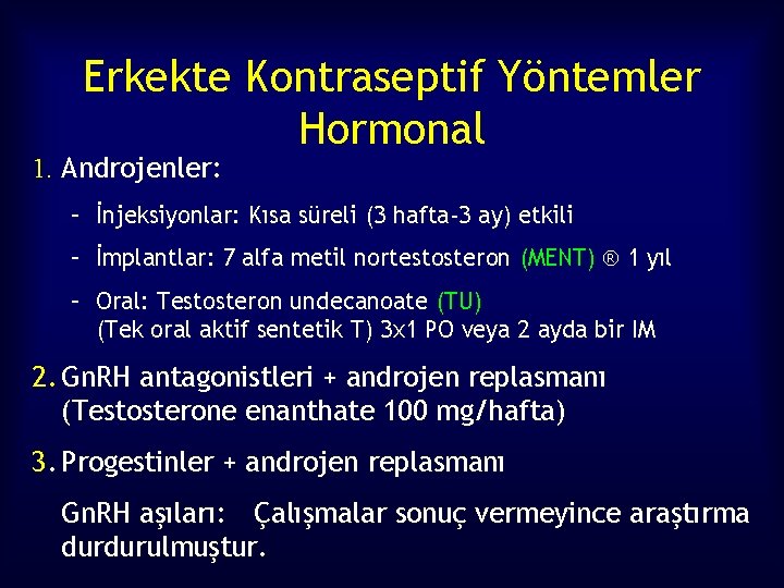 Erkekte Kontraseptif Yöntemler Hormonal 1. Androjenler: – İnjeksiyonlar: Kısa süreli (3 hafta-3 ay) etkili