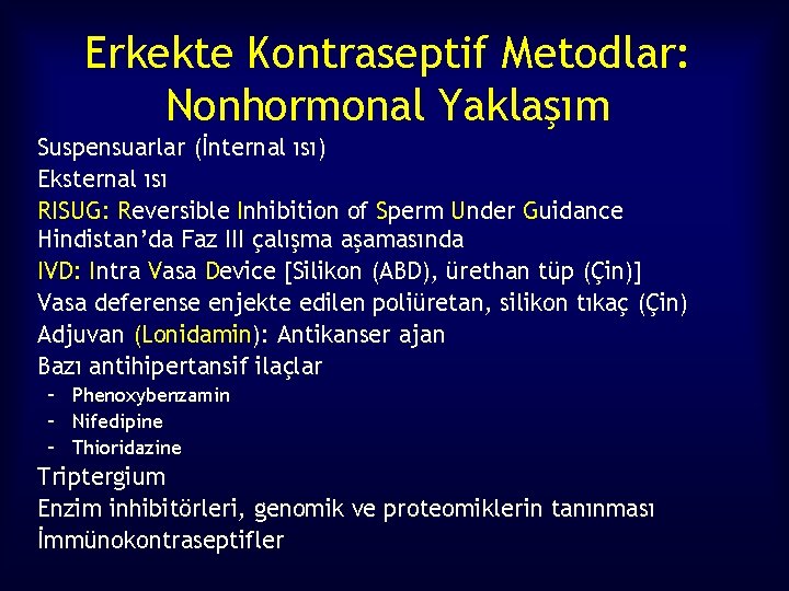 Erkekte Kontraseptif Metodlar: Nonhormonal Yaklaşım Suspensuarlar (İnternal ısı) Eksternal ısı RISUG: Reversible Inhibition of