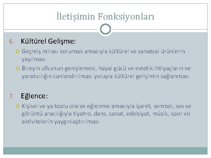 İletişimin Fonksiyonları 6. Kültürel Gelişme: Geçmiş mirası korumak amacıyla kültürel ve sanatsal ürünlerin yayılması