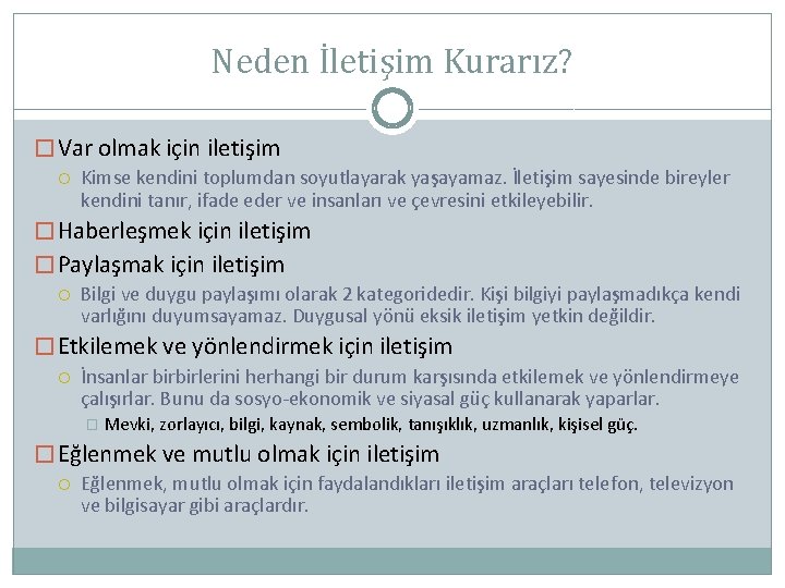 Neden İletişim Kurarız? � Var olmak için iletişim Kimse kendini toplumdan soyutlayarak yaşayamaz. İletişim