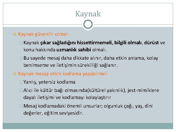 Kaynak güvenilir olmalı � Kaynak çıkar sağladığını hissettirmemeli, bilgili olmalı, dürüst ve konu hakkında