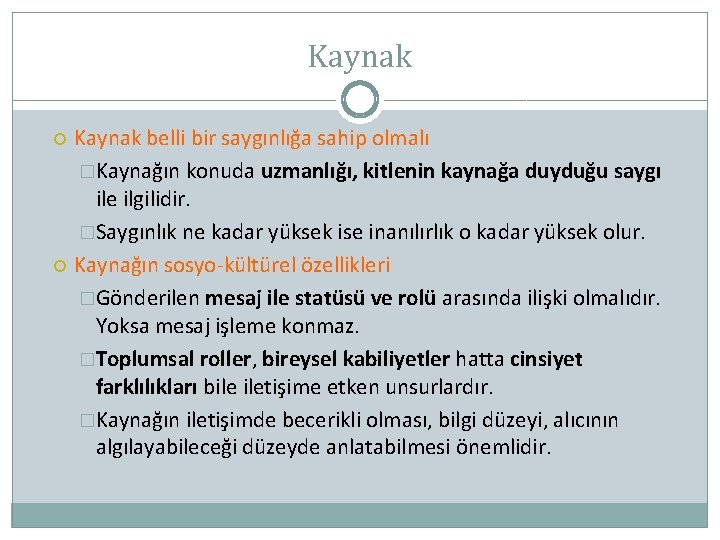 Kaynak belli bir saygınlığa sahip olmalı �Kaynağın konuda uzmanlığı, kitlenin kaynağa duyduğu saygı ile