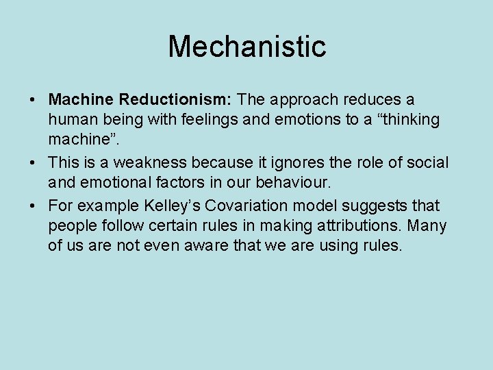 Mechanistic • Machine Reductionism: The approach reduces a human being with feelings and emotions