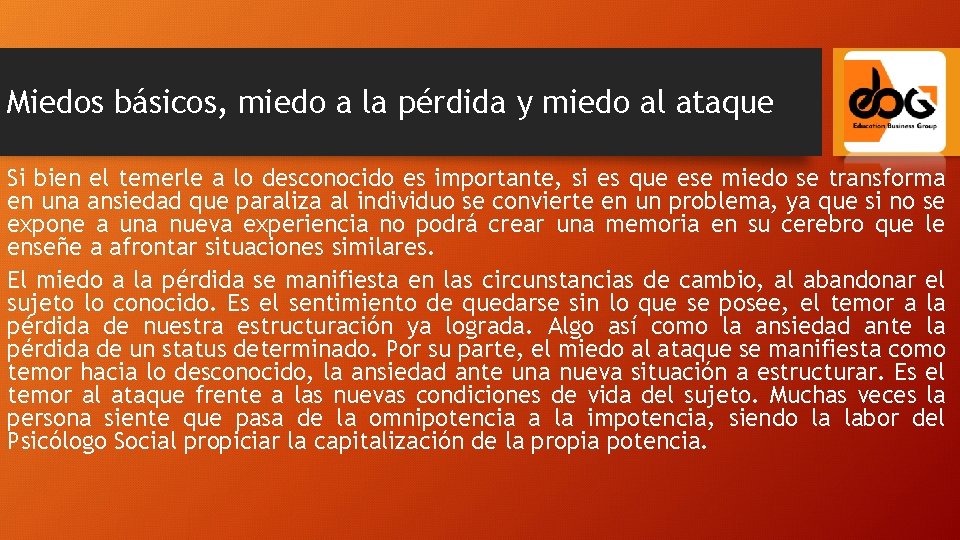 Miedos básicos, miedo a la pérdida y miedo al ataque Si bien el temerle