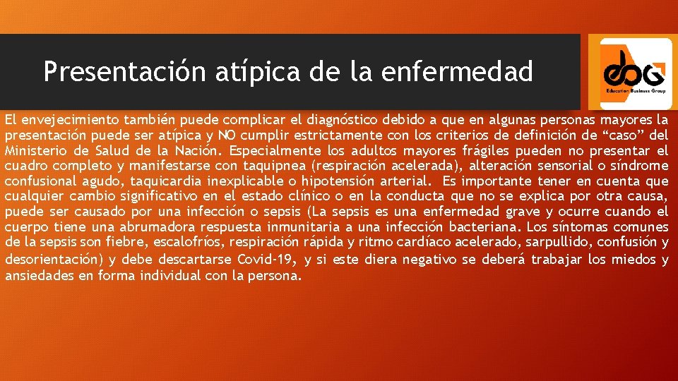 Presentación atípica de la enfermedad El envejecimiento también puede complicar el diagnóstico debido a