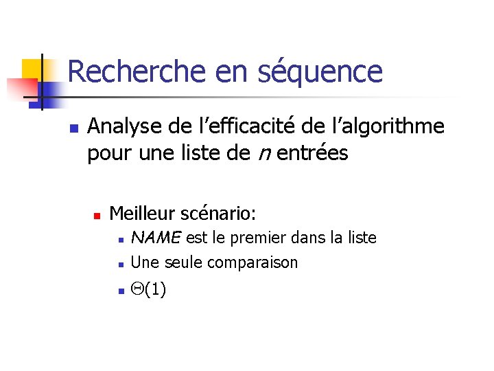 Recherche en séquence n Analyse de l’efficacité de l’algorithme pour une liste de n