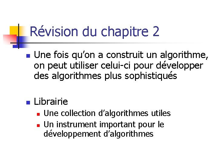 Révision du chapitre 2 n n Une fois qu’on a construit un algorithme, on