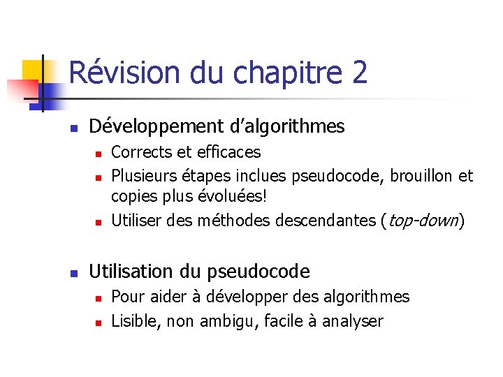 Révision du chapitre 2 n Développement d’algorithmes n n Corrects et efficaces Plusieurs étapes