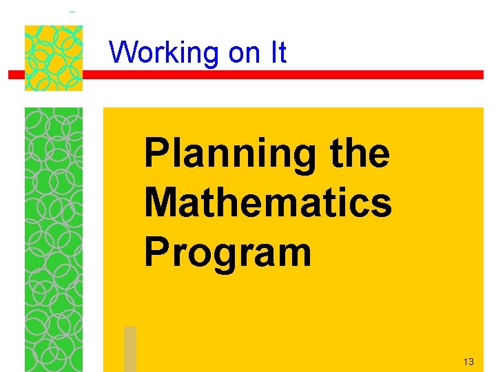 Working on It Planning the Mathematics Program 13 