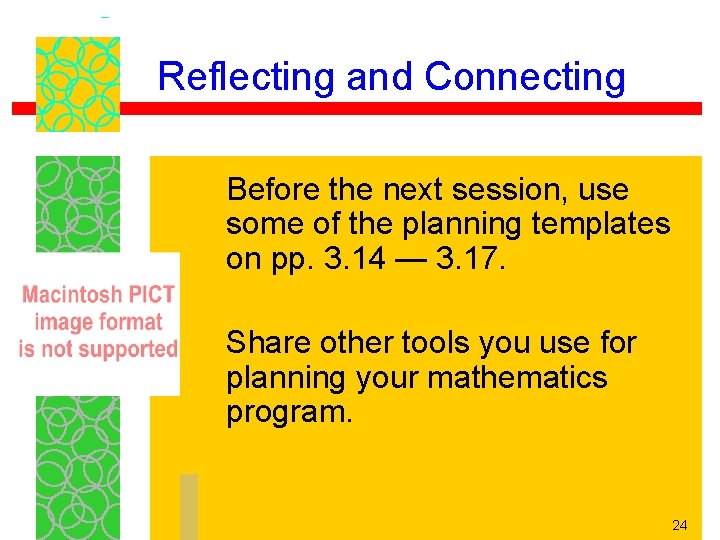 Reflecting and Connecting Before the next session, use some of the planning templates on