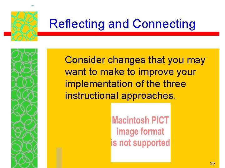 Reflecting and Connecting Consider changes that you may want to make to improve your