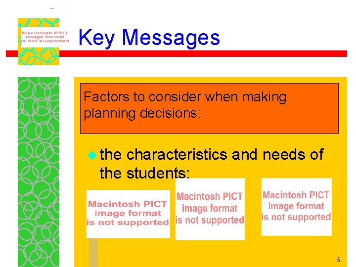 Key Messages Factors to consider when making planning decisions: u the characteristics and needs