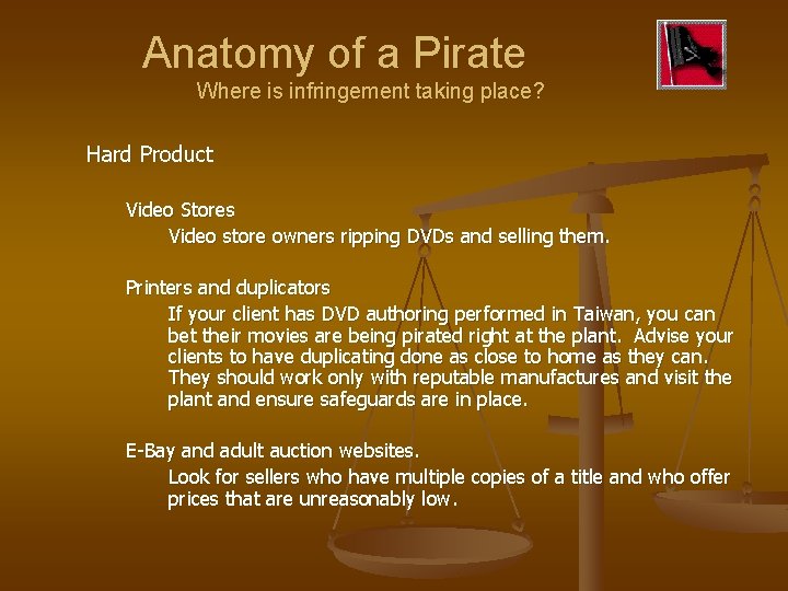Anatomy of a Pirate Where is infringement taking place? Hard Product Video Stores Video