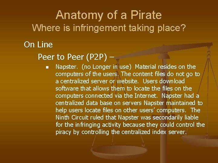 Anatomy of a Pirate Where is infringement taking place? On Line Peer to Peer