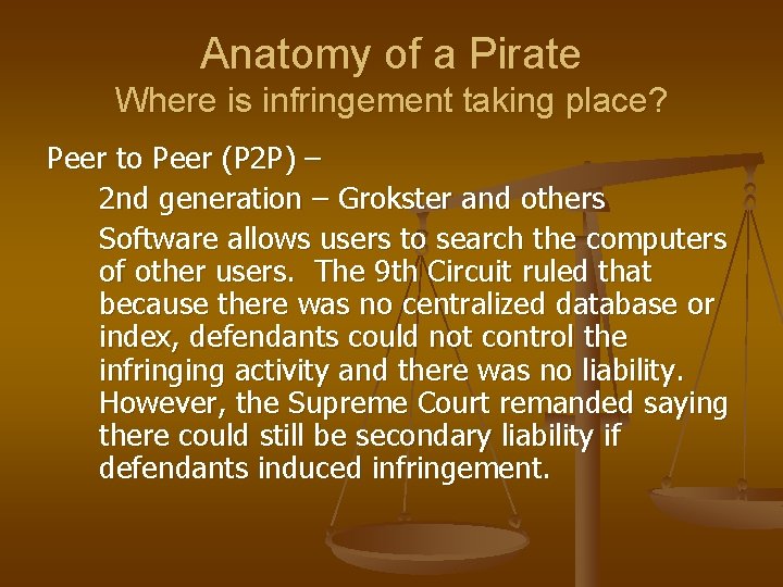 Anatomy of a Pirate Where is infringement taking place? Peer to Peer (P 2