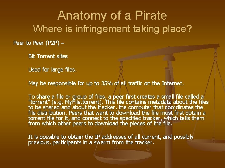 Anatomy of a Pirate Where is infringement taking place? Peer to Peer (P 2