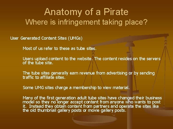 Anatomy of a Pirate Where is infringement taking place? User Generated Content Sites (UMGs)