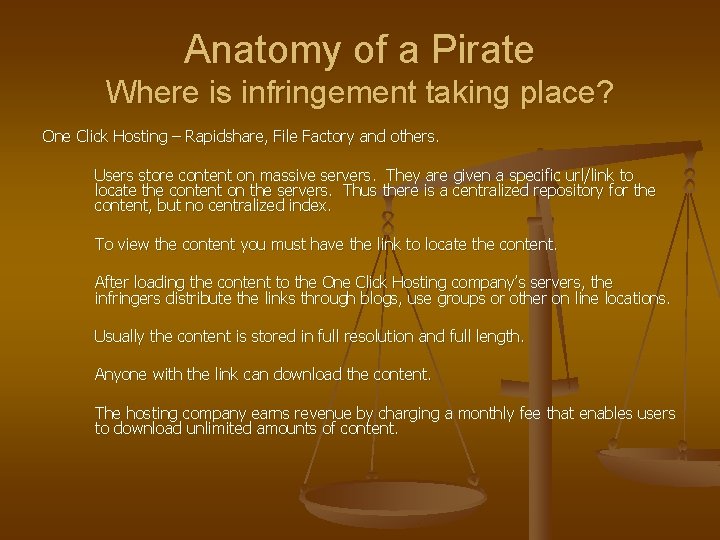 Anatomy of a Pirate Where is infringement taking place? One Click Hosting – Rapidshare,
