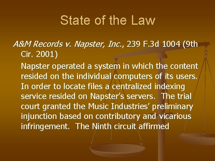 State of the Law A&M Records v. Napster, Inc. , 239 F. 3 d