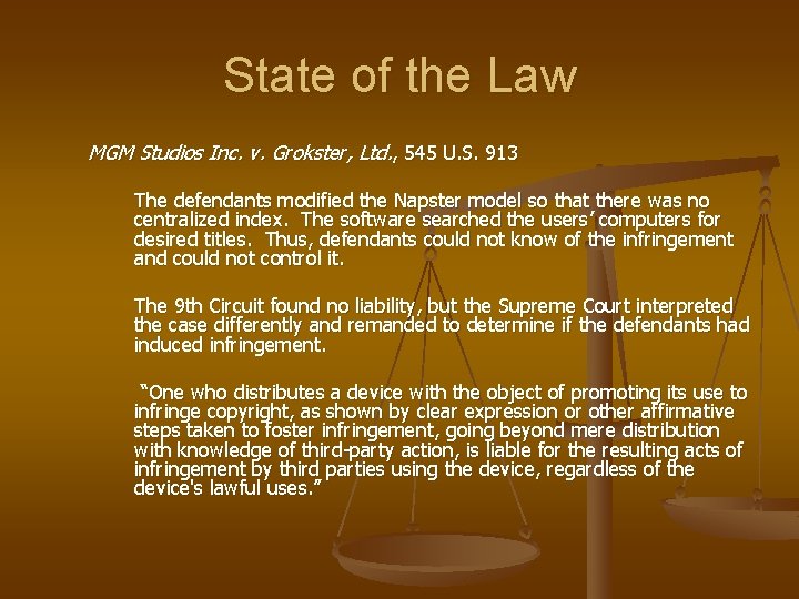 State of the Law MGM Studios Inc. v. Grokster, Ltd. , 545 U. S.
