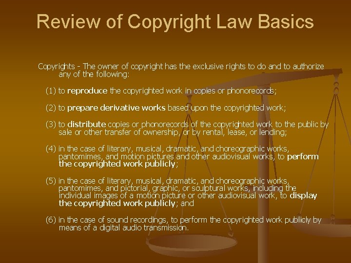 Review of Copyright Law Basics Copyrights - The owner of copyright has the exclusive