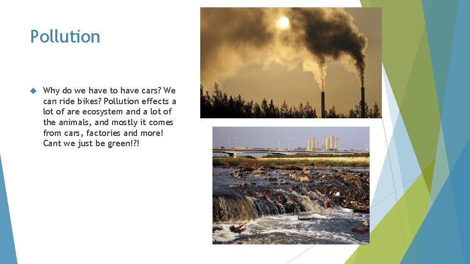 Pollution Why do we have to have cars? We can ride bikes? Pollution effects