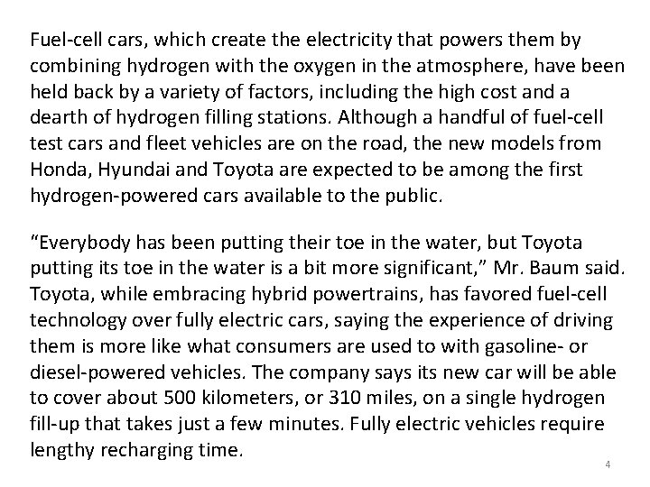 Fuel-cell cars, which create the electricity that powers them by combining hydrogen with the