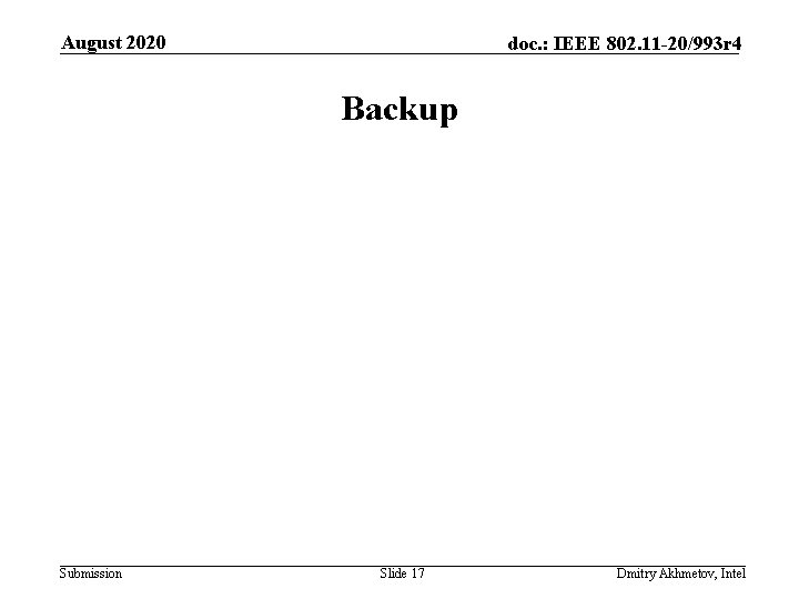 August 2020 doc. : IEEE 802. 11 -20/993 r 4 Backup Submission Slide 17