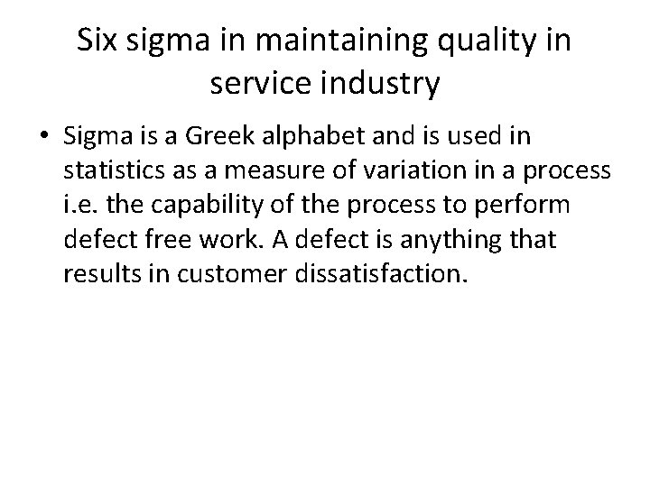 Six sigma in maintaining quality in service industry • Sigma is a Greek alphabet