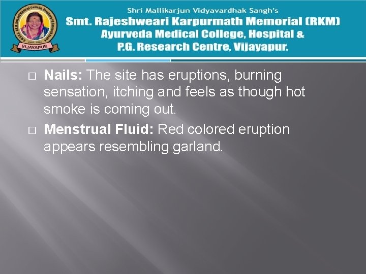 � � Nails: The site has eruptions, burning sensation, itching and feels as though