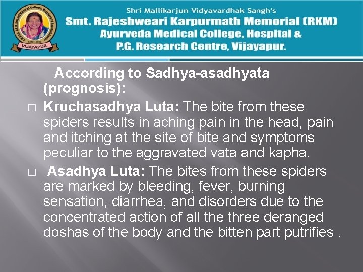 � � According to Sadhya-asadhyata (prognosis): Kruchasadhya Luta: The bite from these spiders results