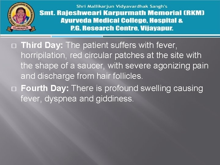 � � Third Day: The patient suffers with fever, horripilation, red circular patches at