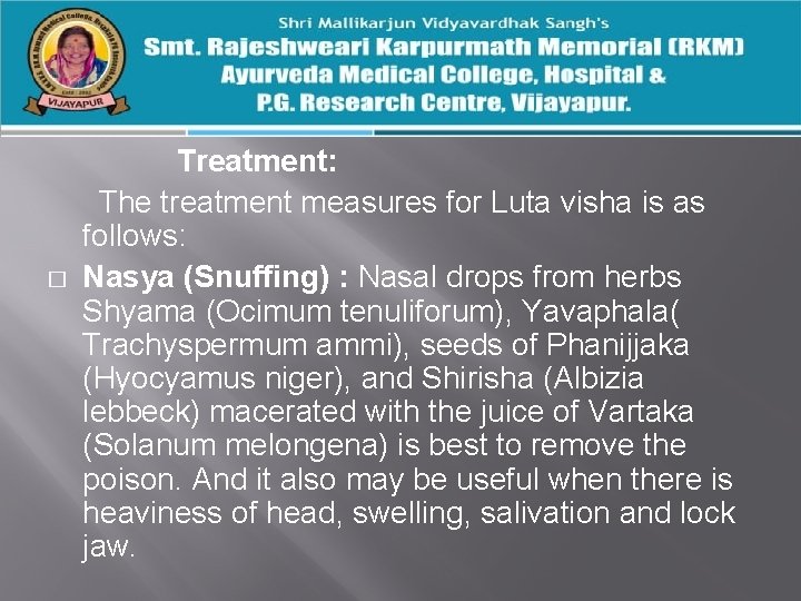 � Treatment: The treatment measures for Luta visha is as follows: Nasya (Snuffing) :